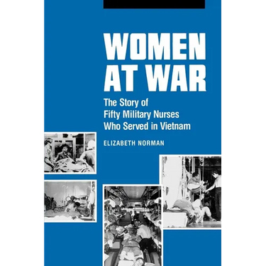 Women at War: The Story of Fifty Military Nurses Who Served in Vietnam