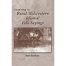 Listening to Rural Midwestern Idioms/Folk Sayings