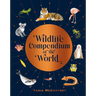 Wildlife Compendium of the World: Awe-Inspiring Animals from Every Continent
