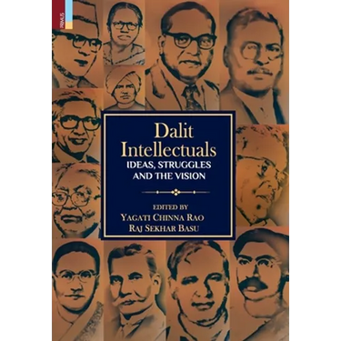 Dalit Intellectuals: Ideas, Struggles and the Vision