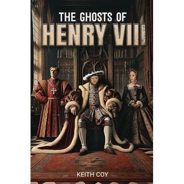 The Ghosts of Henry VIII: A Tudor Haunting