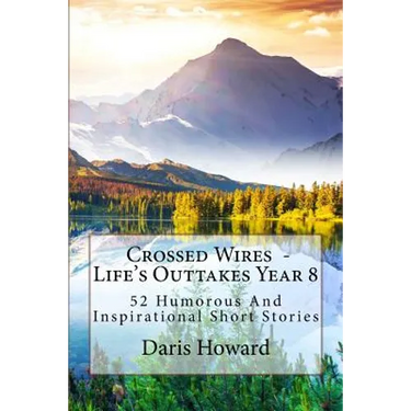 Crossed Wires: 52 Humorous And Inspirational Short Stories