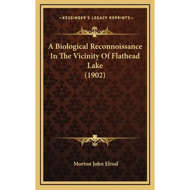 A Biological Reconnoissance In The Vicinity Of Flathead Lake (1902)