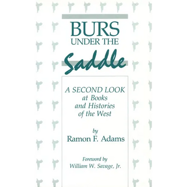Burs Under the Saddle: A Second Look at Books and Histories of the West