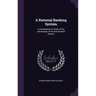 A Rational Banking System: A Comprehensive Study of the Advantages of the Branch Bank System