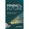 Mining is the Future: Three-Step Process to Achieve Sustainability in Mining