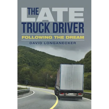The Late Truck Driver: Following the Dream