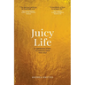 Juicy Life: 8 Surprising Steps to Awaken Your True Self
