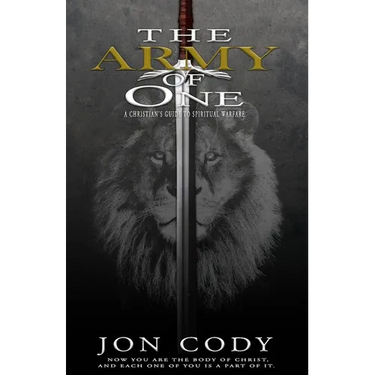 The Army of One: A Christian's Guide to Spiritual Warfare