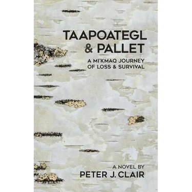 Taapoategl & Pallet: A Mi'kmaq Journey of Loss & Survival