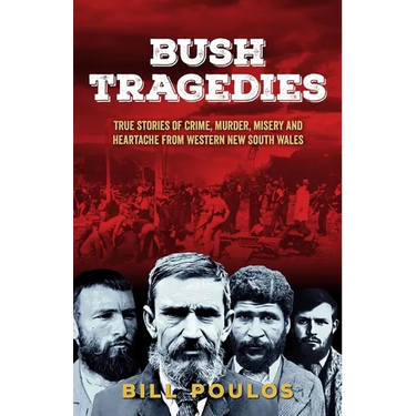Bush Tragedies: True stories of crime, murder, misery and heartache from western New South Wales