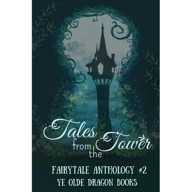 Tales from the Tower. Fairytale Anthology #2