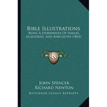 Bible Illustrations: Being A Storehouse Of Similes, Allegories, And Anecdotes (1863)
