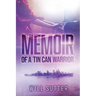 Memoir of a Tin Can Warrior