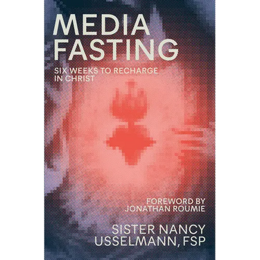 Media Fasting: Six Weeks to Recharge in Christ