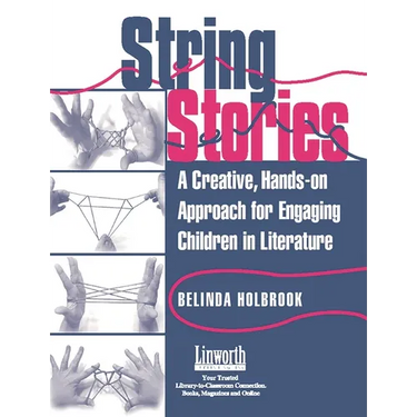 String Stories: A Creative, Hands-On Approach for Engaging Children in Literature
