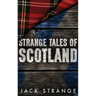 Strange Tales of Scotland: Large Print Hardcover Edition