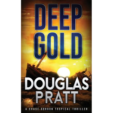 Deep Gold: A Chase Gordon Tropical Thriller