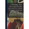 Colonial and Revolutionary History of Upper South Carolina: Embracing for the Most Part the Primitive and Colonial History of the Territory Comprising