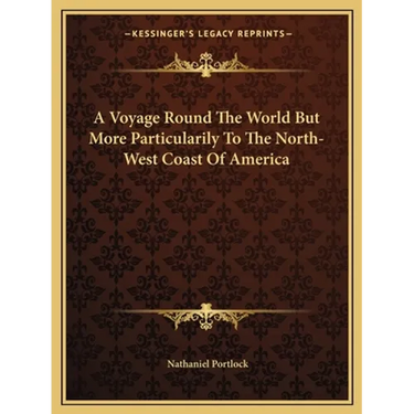 A Voyage Round The World But More Particularily To The North-West Coast Of America