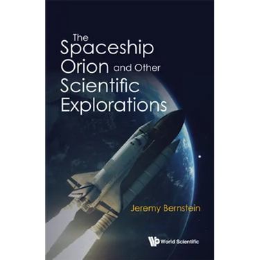 The Spaceship Orion and Other Scientific Explorations