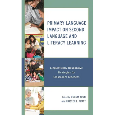 Primary Language Impact on Second Language and Literacy Learning: Linguistically Responsive Strategies for Classroom Teachers