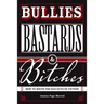 Bullies, Bastards And Bitches: How To Write The Bad Guys Of Fiction