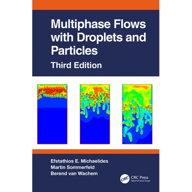 Multiphase Flows with Droplets and Particles, Third Edition