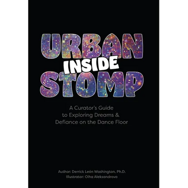 Inside Urban Stomp: A Curator's Guide to Dreams & Defiance on the Dance Floor