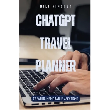 ChatGPT Travel Planner: Creating Memorable Vacations