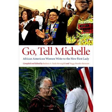 Go, Tell Michelle: African American Women Write to the New First Lady