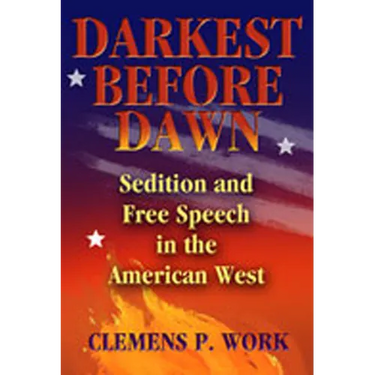 Darkest Before Dawn: Sedition and Free Speech in the American West