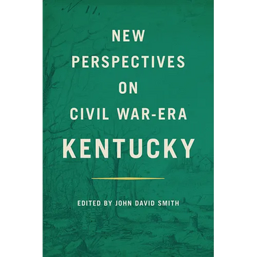 New Perspectives on Civil War-Era Kentucky