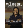 The Village Girl: My Dream, Life and Legacy