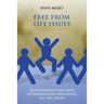 Free From Life Issues Within Six Hours: An Innovative Solution To Permanently Resolving All Life Issues