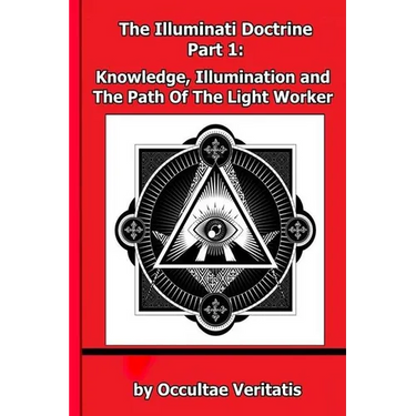 The Illuminati Doctrine - Part 1: Knowledge, Illumination and The Path of The Light Worker