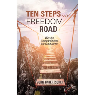 Ten Steps on Freedom Road: Why the Commandments Are Good News