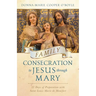 Family Consecration to Jesus Through Mary: 33 Days of Preparation with Saint Louis Marie de Montfort