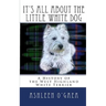 It's All About the Little White Dog: A History of the West Highland White Terrier