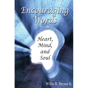 Encouraging Words for the Heart, Mind and Soul