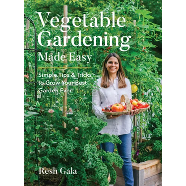 Vegetable Gardening Made Easy: Simple Tips & Tricks to Grow Your Best Garden Ever