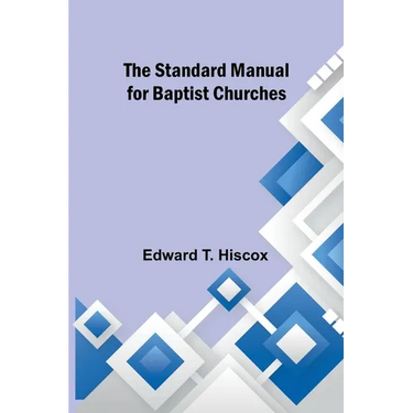 The Standard Manual for Baptist Churches