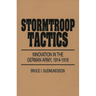 Stormtroop Tactics: Innovation in the German Army, 1914-1918