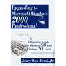 Upgrading to Microsoft Windows 2000 Professional: A Migration Guide for Windows 98 and Windows NT Users