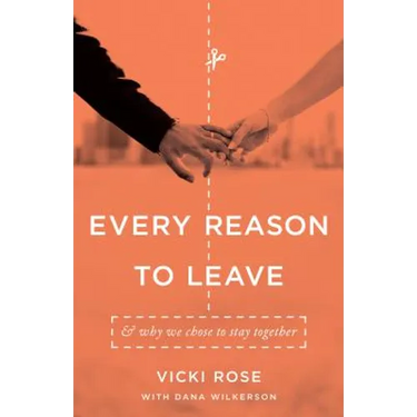 Every Reason to Leave: And Why We Chose to Stay Together