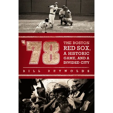 '78: The Boston Red Sox, A Historic Game, and a Divided City