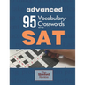95 Vocabulary Crosswords for the SAT - Advanced: Prepare to score 800 on the Reading Section