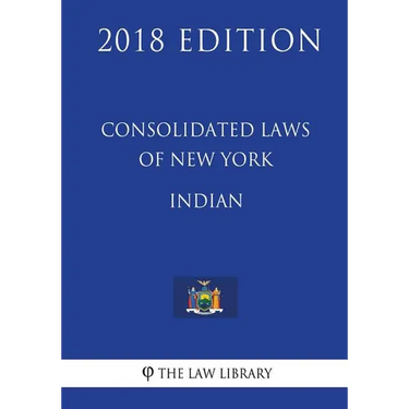 Consolidated Laws of New York - Indian (2018 Edition)