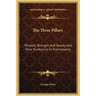 The Three Pillars: Wisdom, Strength, and Beauty and Their Symbolism in Freemasonry