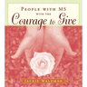 People with MS with the Courage to Give: (Stories of Successful People with Multiple Sclerosis)